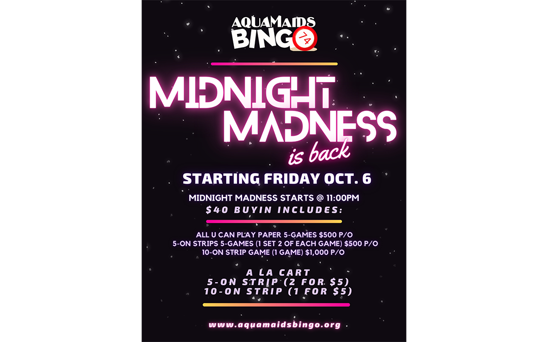 Midnight Madness is Back at Aquamaids Bingo!!